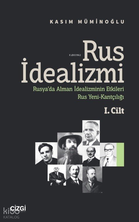 Rus İdealizmi 1. Cilt (Rusya’da Alman İdealizminin Etkileri, Rus Yeni-Kantçılığı) - Kasım Müminoğlu