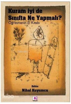 Kuram İyi de Sınıfta Ne Yapmalı?-Öğretmenin El Kitabı