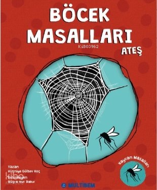 Böcek Masalları Ateş - Hüsniye Gülsev Koç