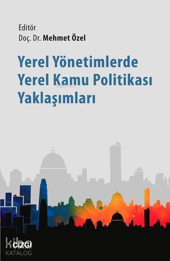 Yerel Yönetimlerde Yerel Kamu Politikası Yaklaşımları - Mehmet Özel