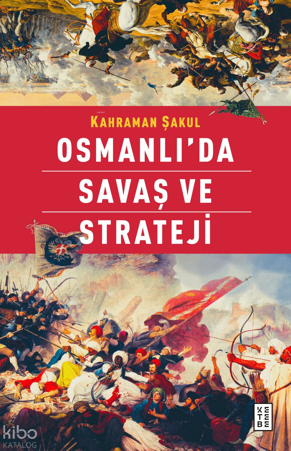 Osmanlı’da Savaş ve Strateji - Kahraman Şakul