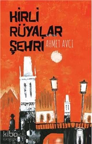 Kirli Rüyalar Şehri - Ahmet Avcı