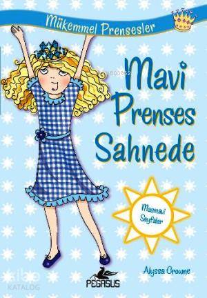 Mükemmel Prensesler 5 - Mavi Prenses Sahnede - Alyssa Crowne