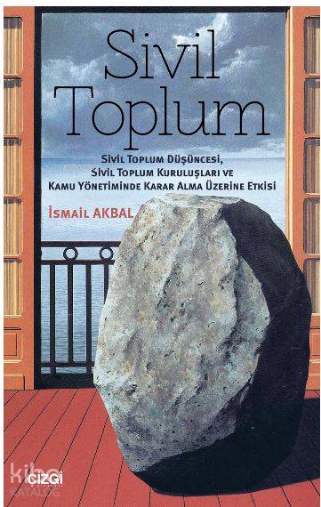 Sivil Toplum (Sivil Toplum Düşüncesi,Sivil Toplum Kuruluşları ve Kamu Yönetiminde Karar Alma Üzerine