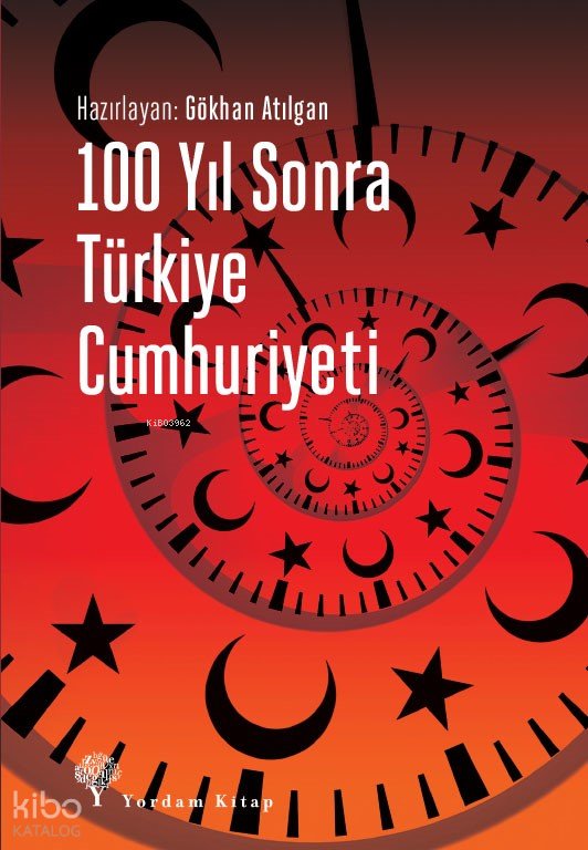 100 Yıl Sonra Türkiye Cumhuriyeti - Gökhan Atılgan