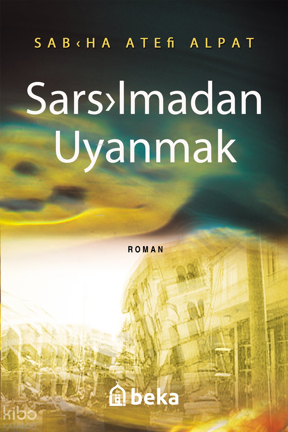Sarsılmadan Uyanmak - Sabiha Ateş Alpat