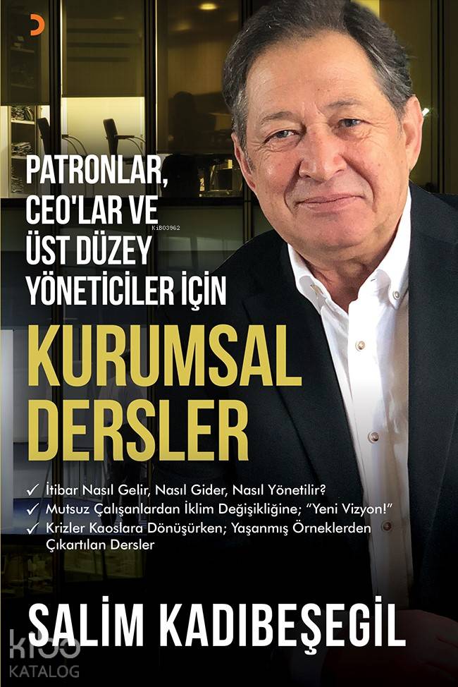 Patronlar, CEO'lar ve Üst Düzey Yöneticiler için Kurumsal Dersler - Salim Kadıbeşegil