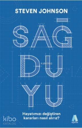 Sağduyu Hayatımızı Değiştiren Kararları Nasıl Alırız? - Steven Johnson