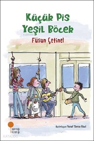 Küçük Pis Yeşil Böcek - Füsun Çetinel