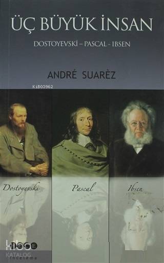 Üç Büyük İnsan: Dostoyevski - Pascal - Ibsen