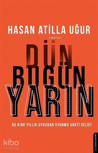 Dün Bugün Yarın - Hasan Atilla Uğur