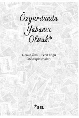 Özyurdunda Yabancı Olmak - Ferit Edgü, Demir Özlü