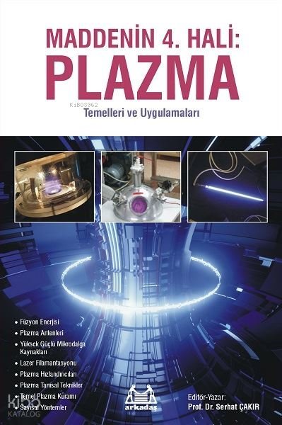 Maddenin 4. Hali: Plazma - Temelleri ve Uygulamaları - Serhat Çakır