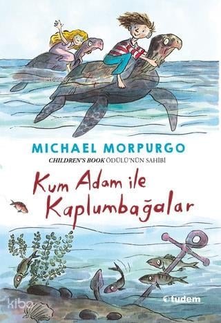 Kum Adam İle Kaplumbağalar - Michael Morpurgo