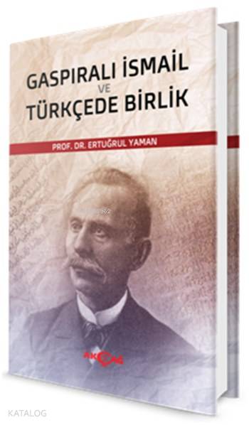 Gaspıralı İsmail ve Türkçede Birlik - Ertuğrul Yaman