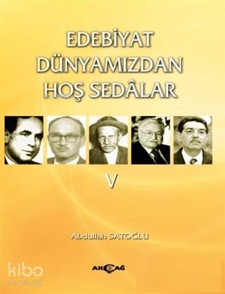 Edebiyat Dünyamızdan Hoş Sedalar 5 - Abdullah Satoğlu