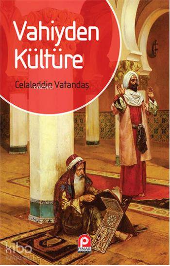 Vahiyden Kültüre - Celaleddin Vatandaş