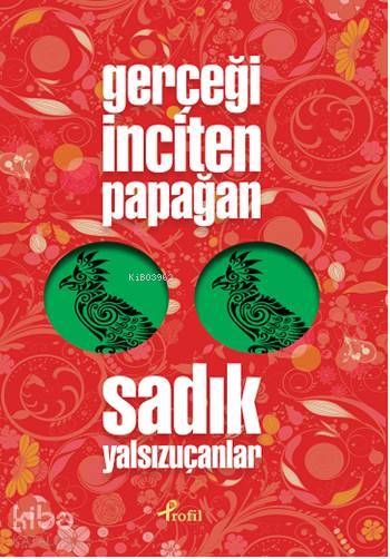 Gerçeği İnciten Papağan - Sadık Yalsızuçanlar