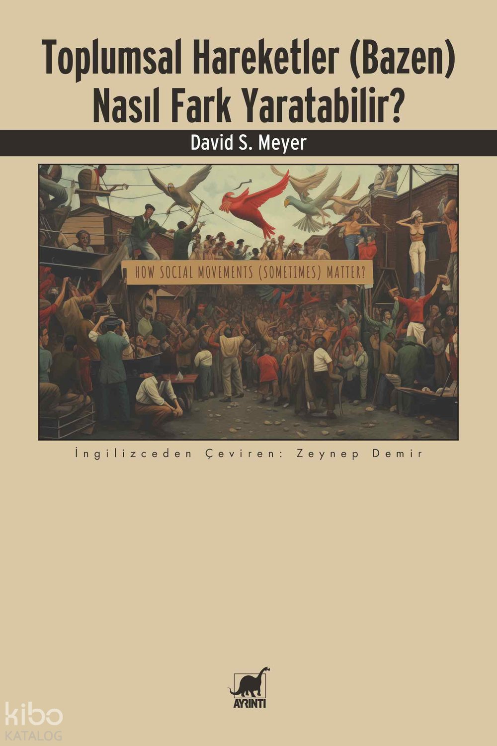 Toplumsal Hareketler (Bazen) Nasıl Fark Yaratabilir? - David S. Meyer