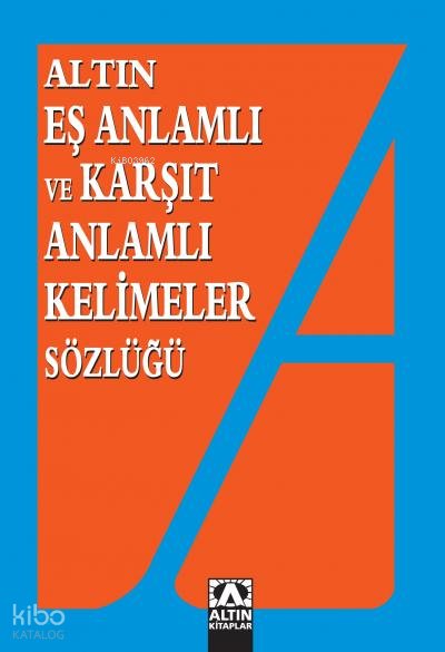 Eş Anlamlı ve Karşıt Anlamlı Kelimeler Sözlüğü