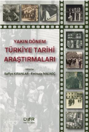 Yakın Dönem Türkiye Tarihi Araştırmaları - Safiye Kıranlar, Eminalp Malkoç