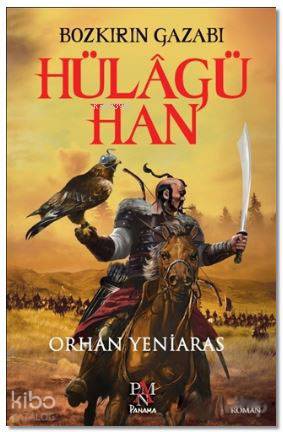 Hülagü Han : Bozkırın Gazabı - Orhan Yeniaras