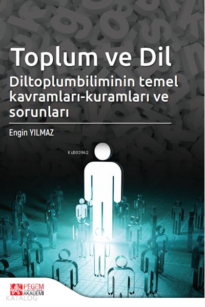 Toplum ve Dil Diltoplumbilimin Temel Kavramları-Kuramları ve Sorunları - Engin Yılmaz