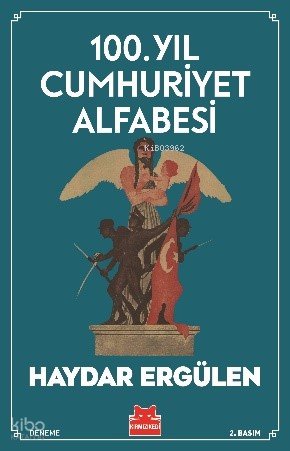 100. Yıl Cumhuriyet Alfabesi - Haydar Ergülen