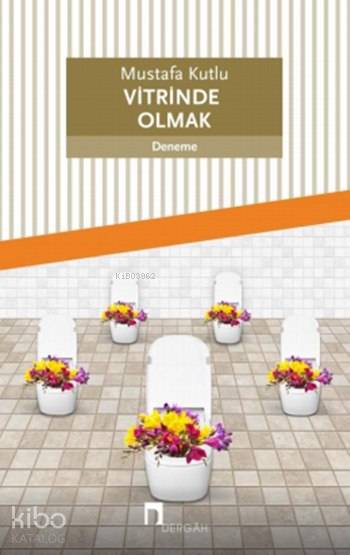 Vitrinde Olmak - Mustafa Kutlu