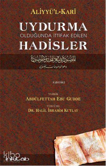 Uydurma Olduğunda İttifak Edilen Hadisler - Abdulfettah Ebu Gudde