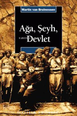 Ağa, Şeyh, Devlet - Martin Van Bruinessen