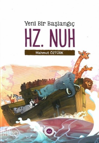 Yeni Bir Başlangıç Hz. Nuh - Mahmut Öztürk