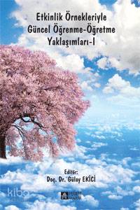 Etkinlik Örnekleriyle Güncel Öğrenme-Öğretme Yaklaşımları-I