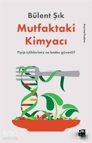 Mutfaktaki Kimyacı - Bülent Şık