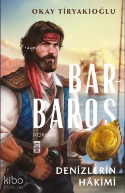 Denizlerin Hâkimi - Barbaros - Okay Tiryakioğlu
