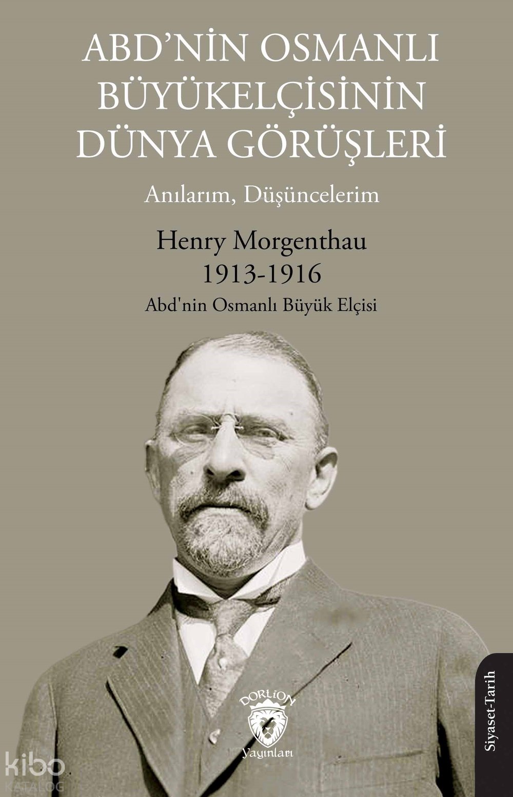ABD’nin Osmanlı Büyükelçisinin Dünya Görüşleri - Henry Morgenthau