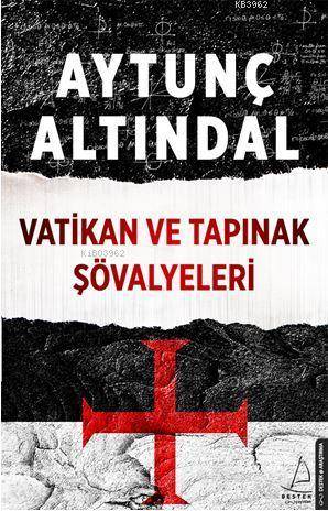 Vatikan Ve Tapınak Şövalyeleri - Aytunç Altındal