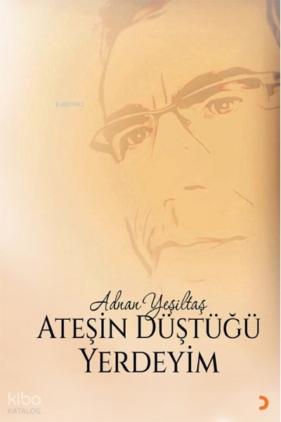 Ateşin Düştüğü Yerdeyim - Adnan Yeşiltaş