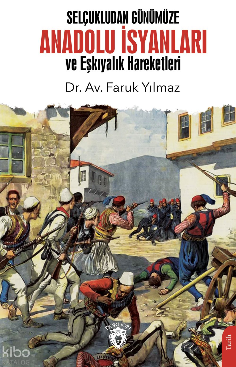 Selçukludan Günümüze Anadolu İsyanları ve Eşkıyalık Hareketleri - Faruk Yılmaz