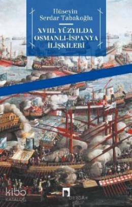 18.Yüzyılda Osmanlı İspanya İlişklileri - Hüseyin Serdar Tabakoğlu