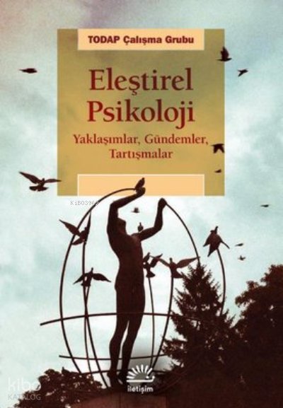 Eleştirel Psikoloji - Yaklaşımlar Gündemler Tartışmalar - Kolektif
