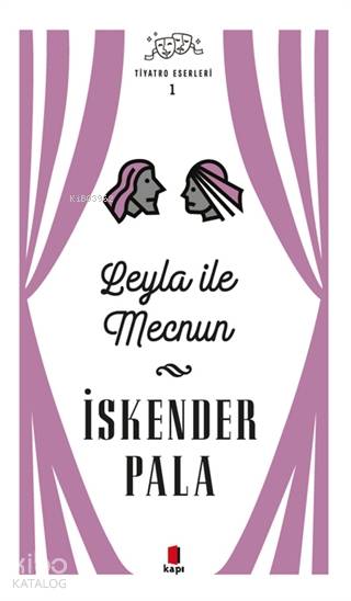 Leyla ile Mecnun - Tiyatro Eserleri 1 - İskender Pala