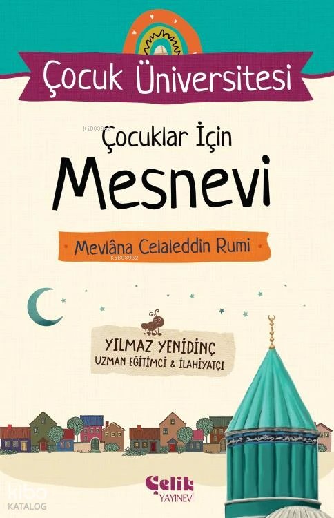 Çocuklar İçin Mesnevi Mevlana Celaleddin Rumi - Çocuk Üniversitesi - Yılmaz Yenidinç