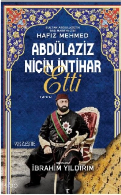 Abdülaziz Niçin İntihar Etti - İbrahim Yıldırım