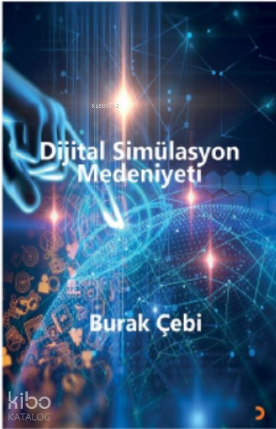 Dijital Simülasyon Medeniyeti - Burak Çebi