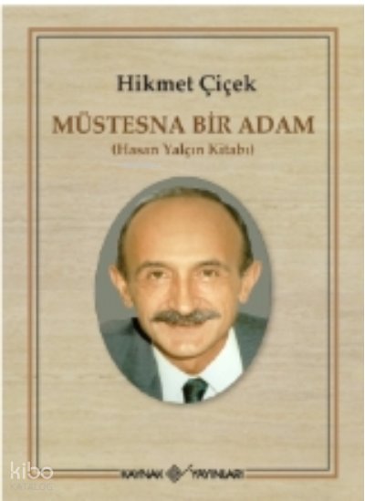 Müstesna Bir Adam-Hasan Yalçın Kitabı - Hikmet Çiçek