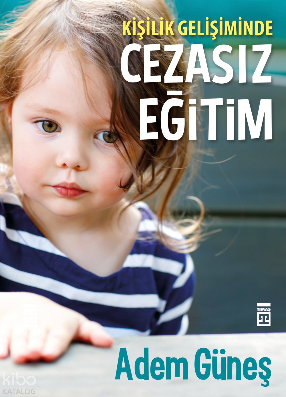 Kişilik Gelişiminde Cezasız Eğitim - Adem Güneş (Pedagog)