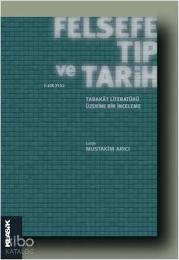 Felsefe, Tıp ve Tarih - Tabakât Literatürü Üzerine Bir İnceleme