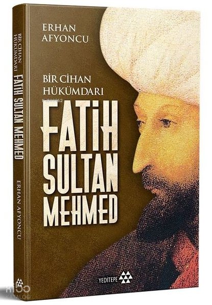 Fatih Sultan Mehmed - Bir Cihan Hükümdarı - Erhan Afyoncu