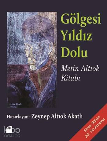 Gölgesi Yıldız Dolu - Metin Altıok Kitabı - Zeynep Altıok Akatlı